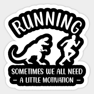 Dinosaur Running Sometimes We All Need A Little Motivation Sticker